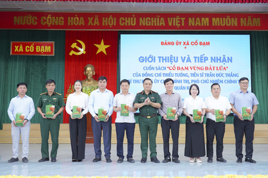 Cổ Đạm: Tổ chức giới thiệu và tiếp nhận cuốn sách "Cổ Đạm – Vùng đất lửa" của Thiếu tướng Trần Đức Thắng