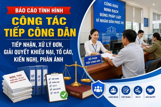 Báo cáo tình hình công tác tiếp công dân, tiếp nhận, xử lý đơn, giải quyết khiếu nại tố cáo, kiến nghị phản ánh tháng 7 năm 2026 